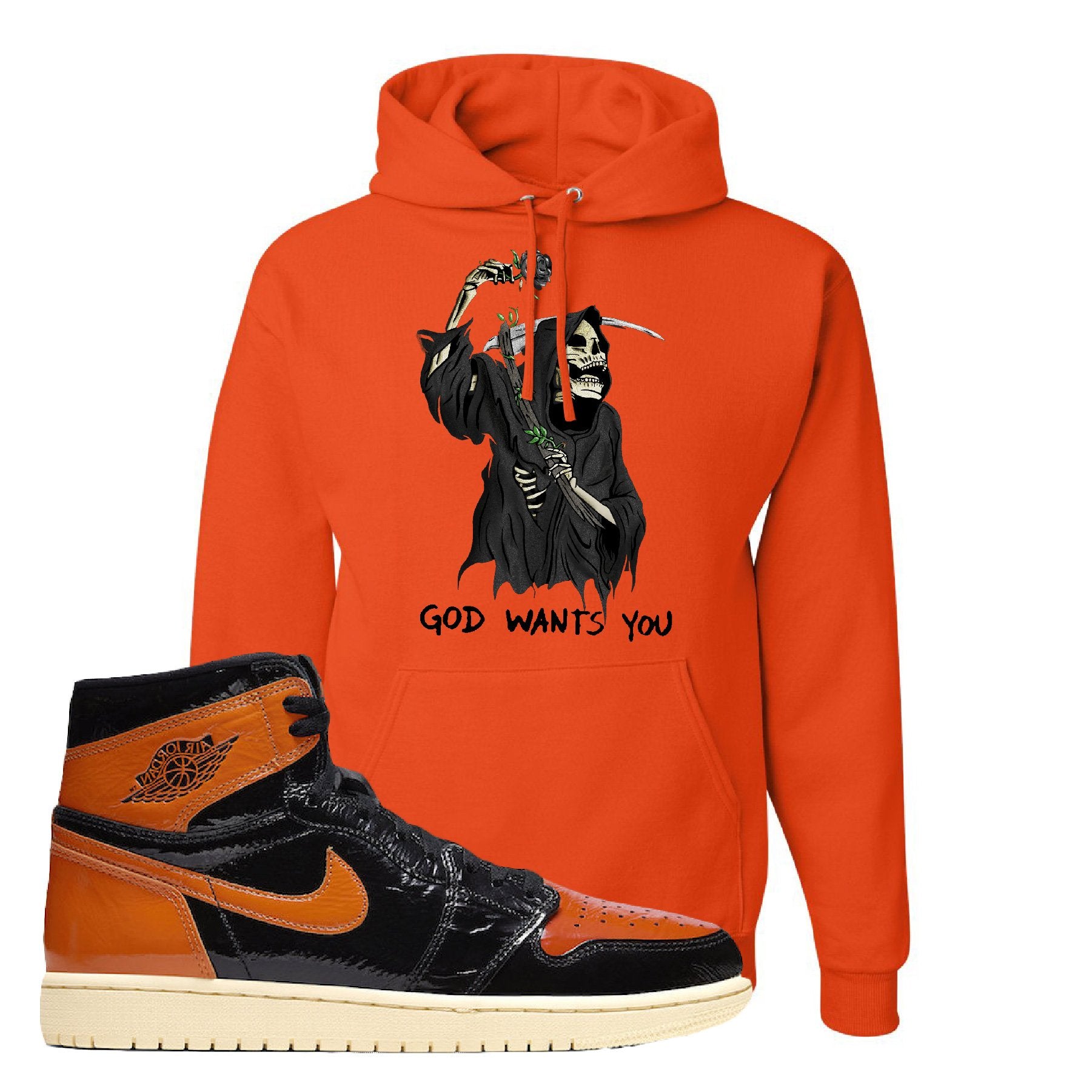 Jordan 1 Shattered Backboard God Wants Your Reaper Burnt Orange Sneaker Hook Up Pullover Hoodie