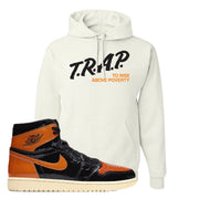 Jordan 1 Shattered Backboard Trap To Rise Above Poverty White Sneaker Hook Up Pullover Hoodie