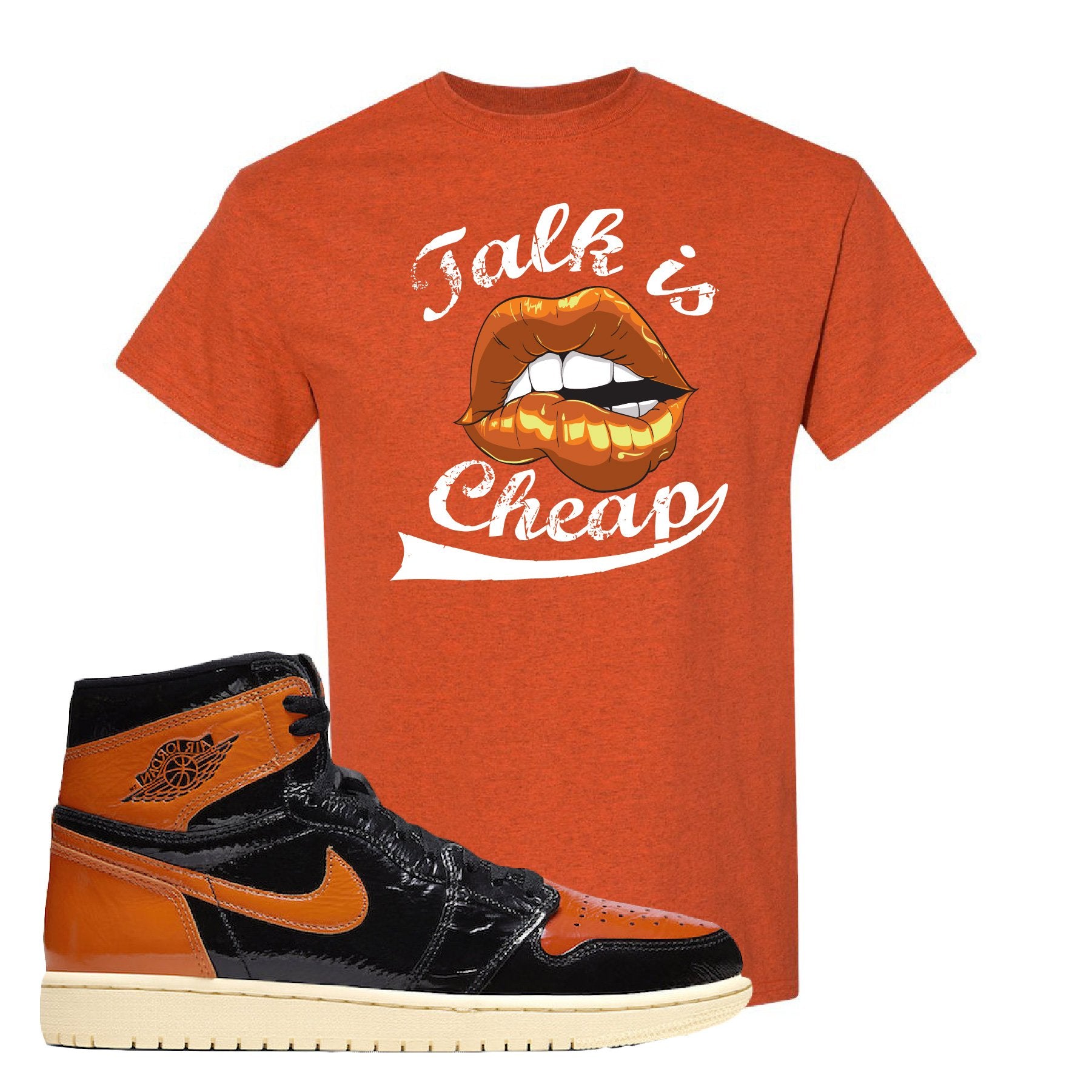 Jordan 1 Shattered Backboard Talk Is Cheap Antique Orange Sneaker Hook Up T-Shirt