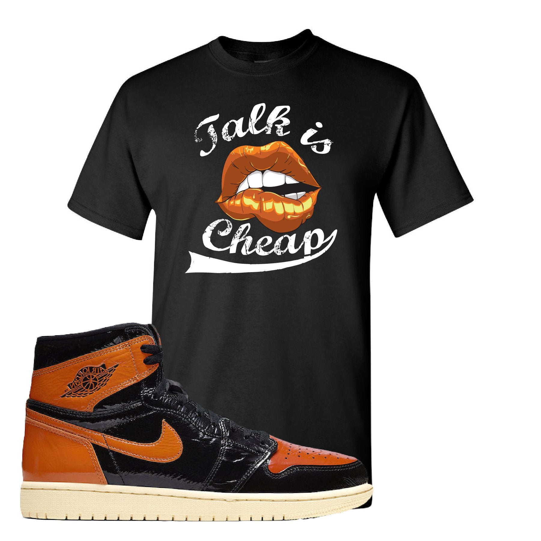 Jordan 1 Shattered Backboard Talk Is Cheap Black Sneaker Hook Up T-Shirt