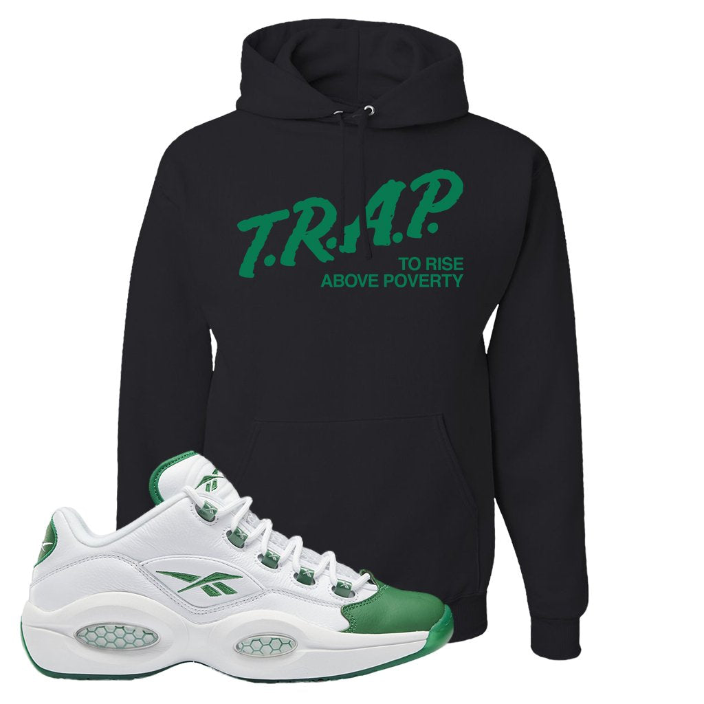 Question Low Green Toe Hoodie | Trap To Rise Above Poverty, Black