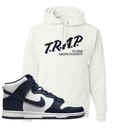 Midnight Navy High Dunks Hoodie | Trap To Rise Above Poverty, White