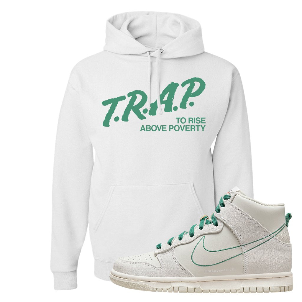 First Use High Dunks Hoodie | Trap To Rise Above Poverty, White