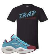 Maroon Light Blue Question Lows T Shirt | Trap To Rise Above Poverty, Black