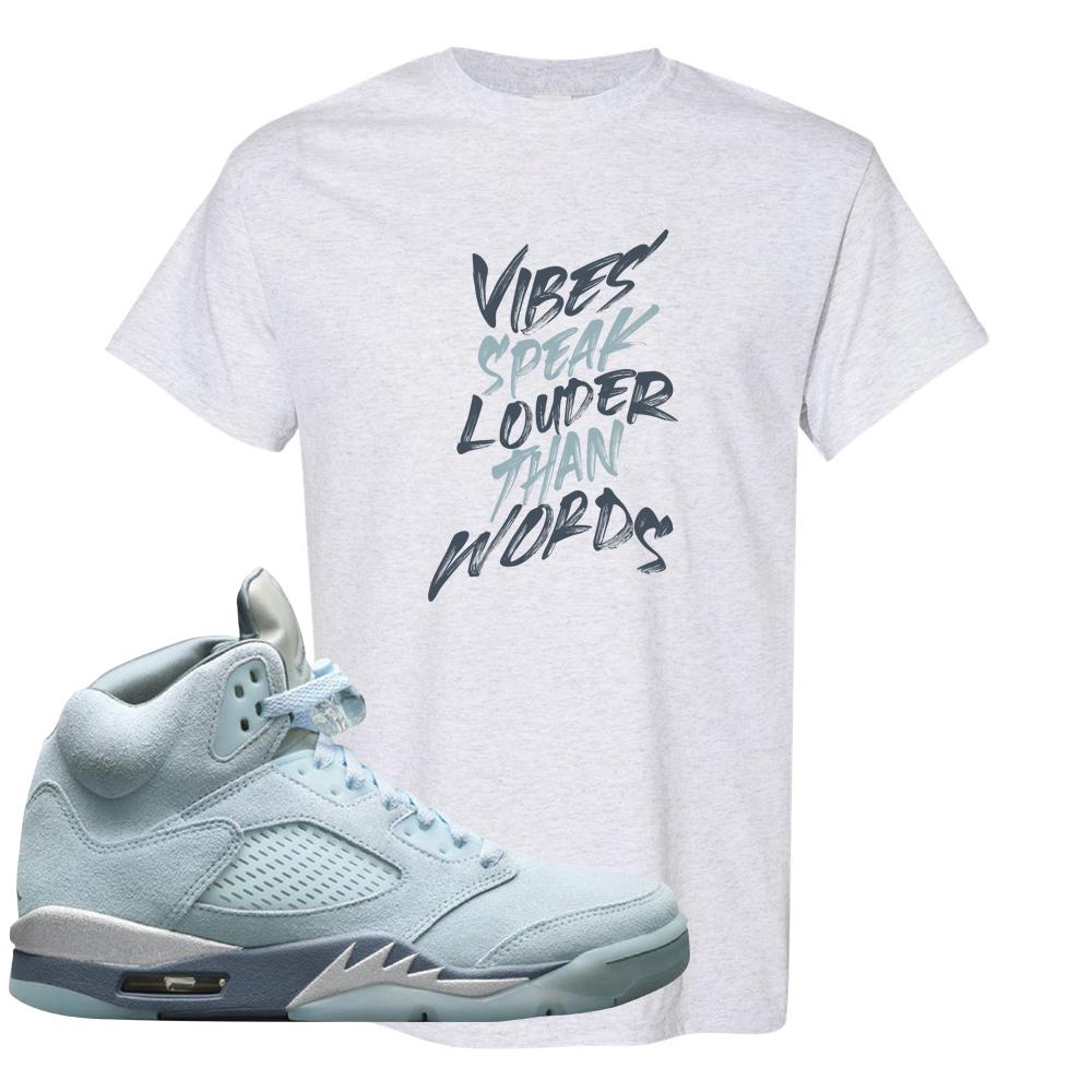 Blue Bird 5s T Shirt | Vibes Speak Louder Than Words, Ash