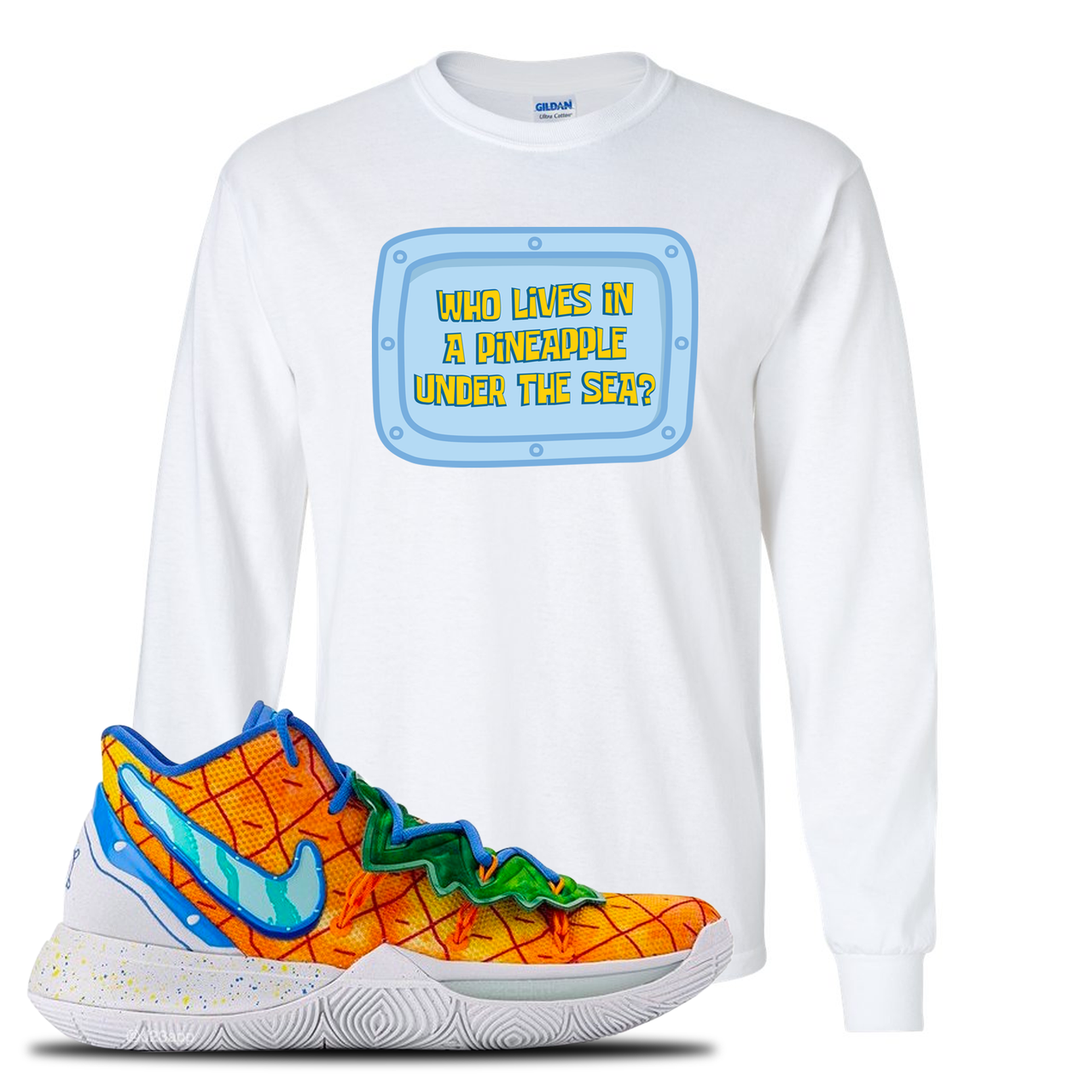 Kyrie 5 Pineapple House Who Lives in a Pineapple Under the Sea? White Sneaker Hook Up Longsleeve T-Shirt