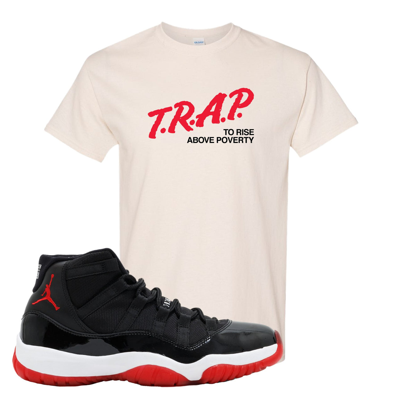Jordan 11 Bred Trap To Rise Above Poverty White Sneaker Hook Up T-Shirt