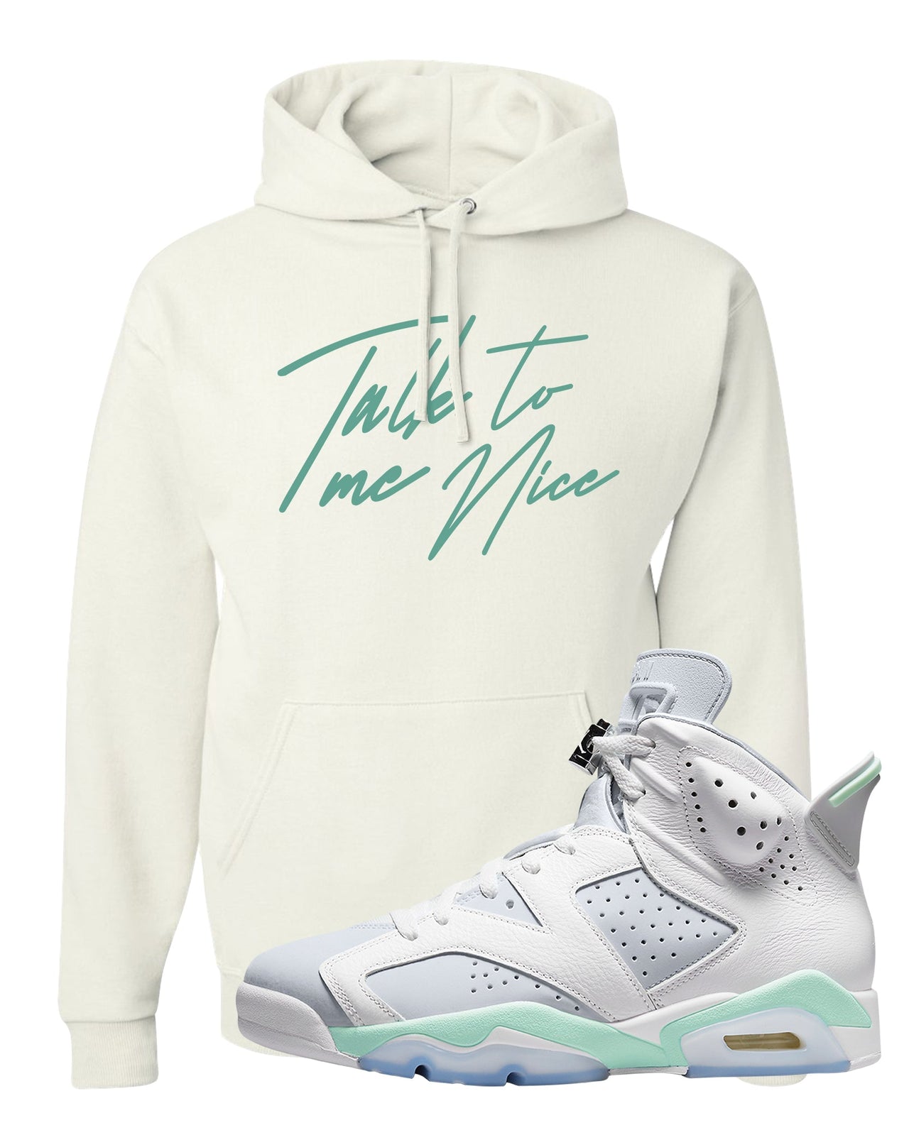 Mint Foam 6s Hoodie | Talk To Me Nice, White