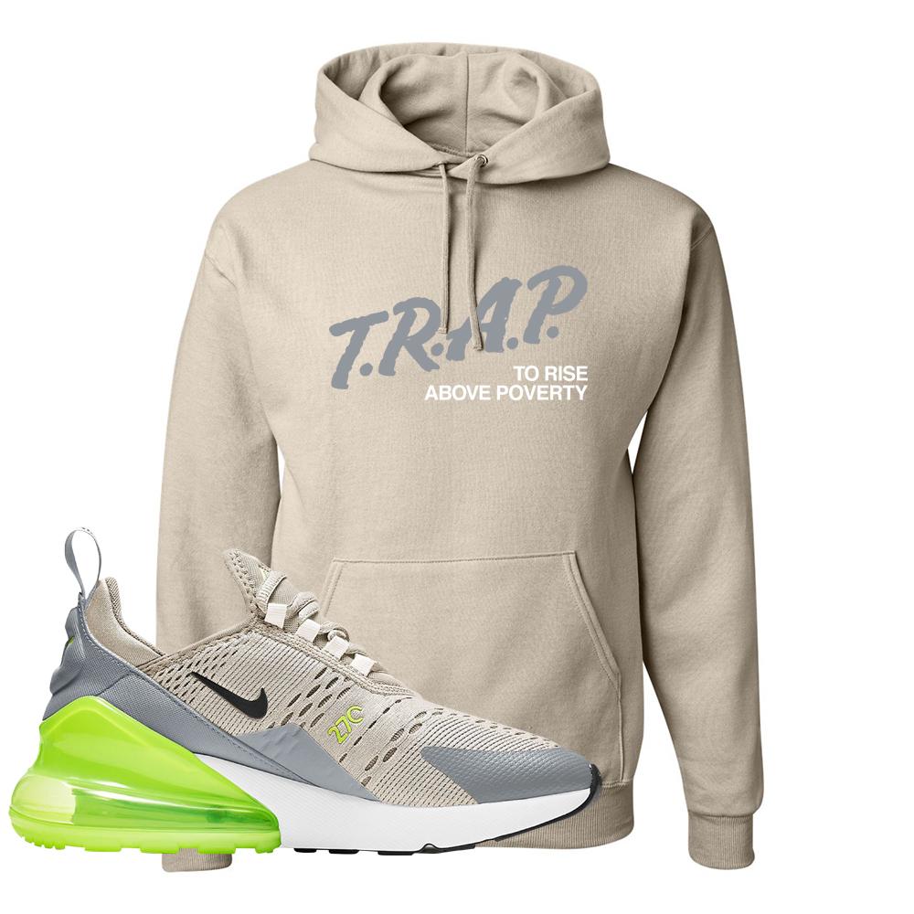 Air Max 270 Light Bone Volt Hoodie | Trap To Rise Above Poverty, Sand