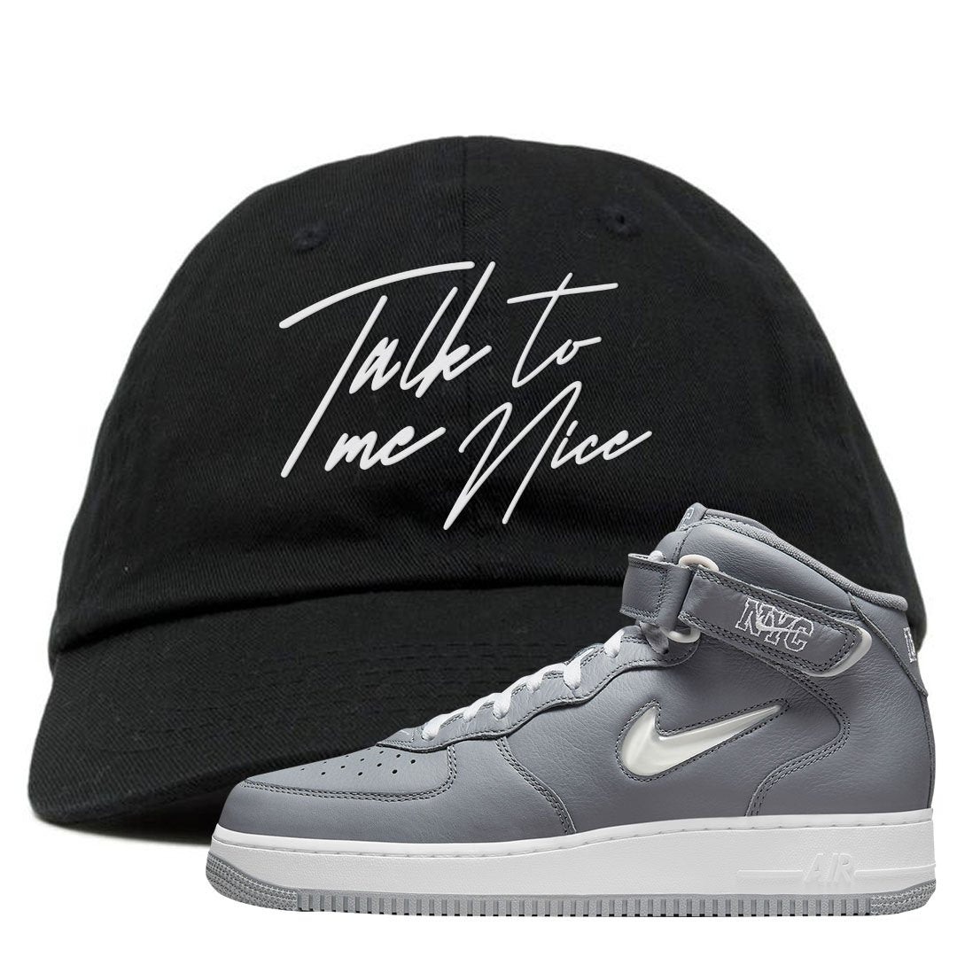 Cool Grey NYC Mid AF1s Dad Hat | Talk To Me Nice, Black