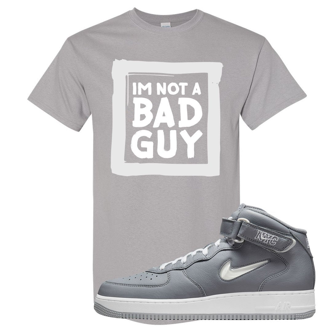 Cool Grey NYC Mid AF1s T Shirt | I'm Not A Bad Guy, Gravel
