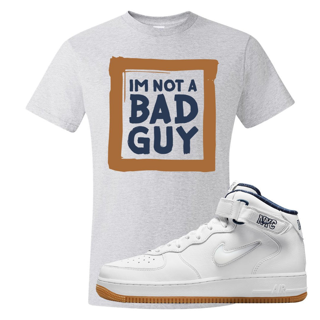 White NYC Mid AF1s T Shirt | I'm Not A Bad Guy, Ash