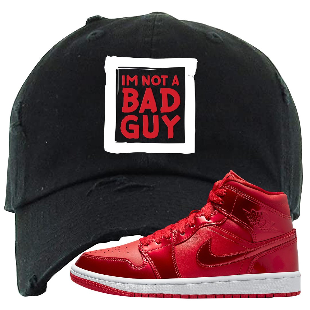 University Red Pomegranate Mid 1s Distressed Dad Hat | I'm Not A Bad Guy, Black