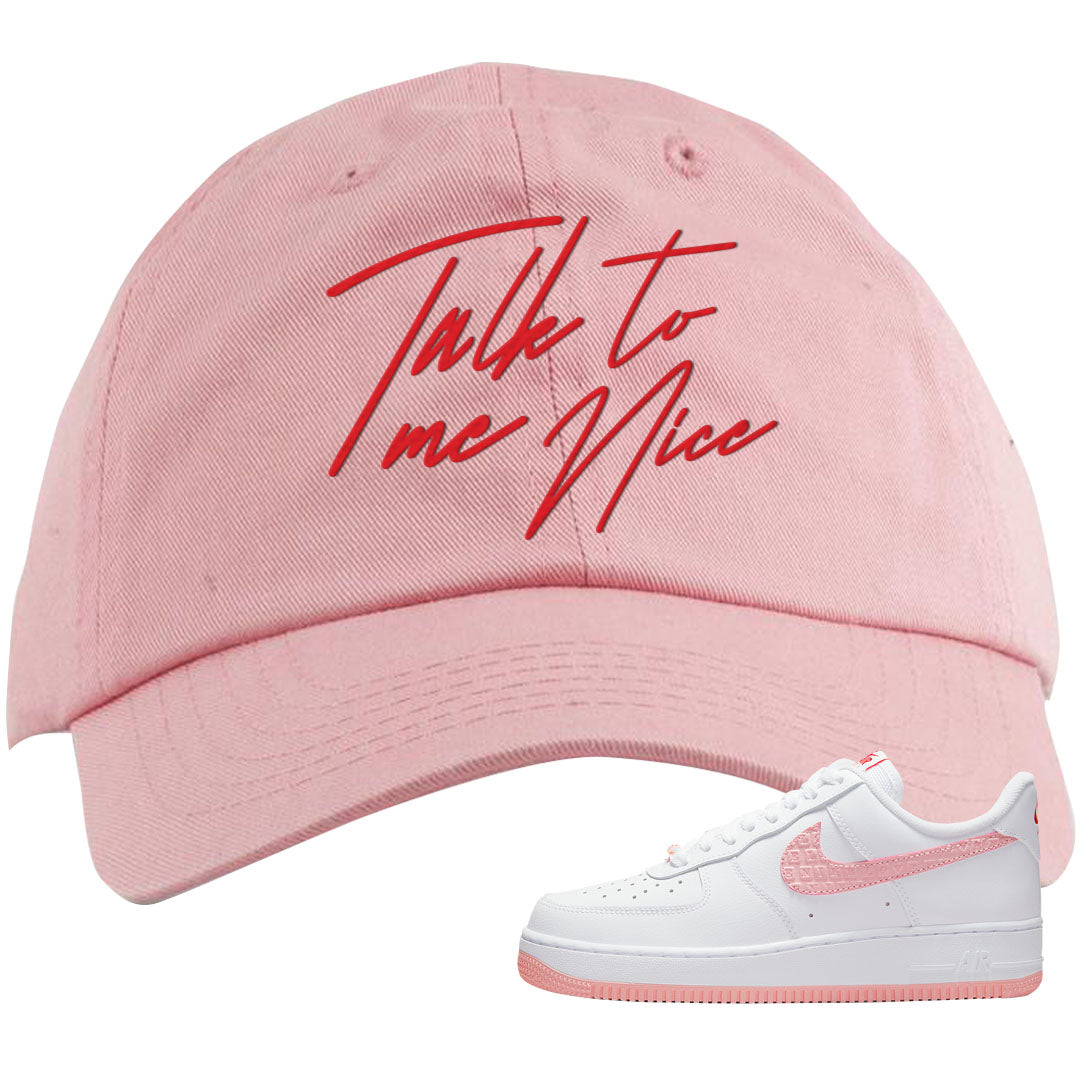 Valentine's Day 2022 AF1s Dad Hat | Talk To Me Nice, Light Pink