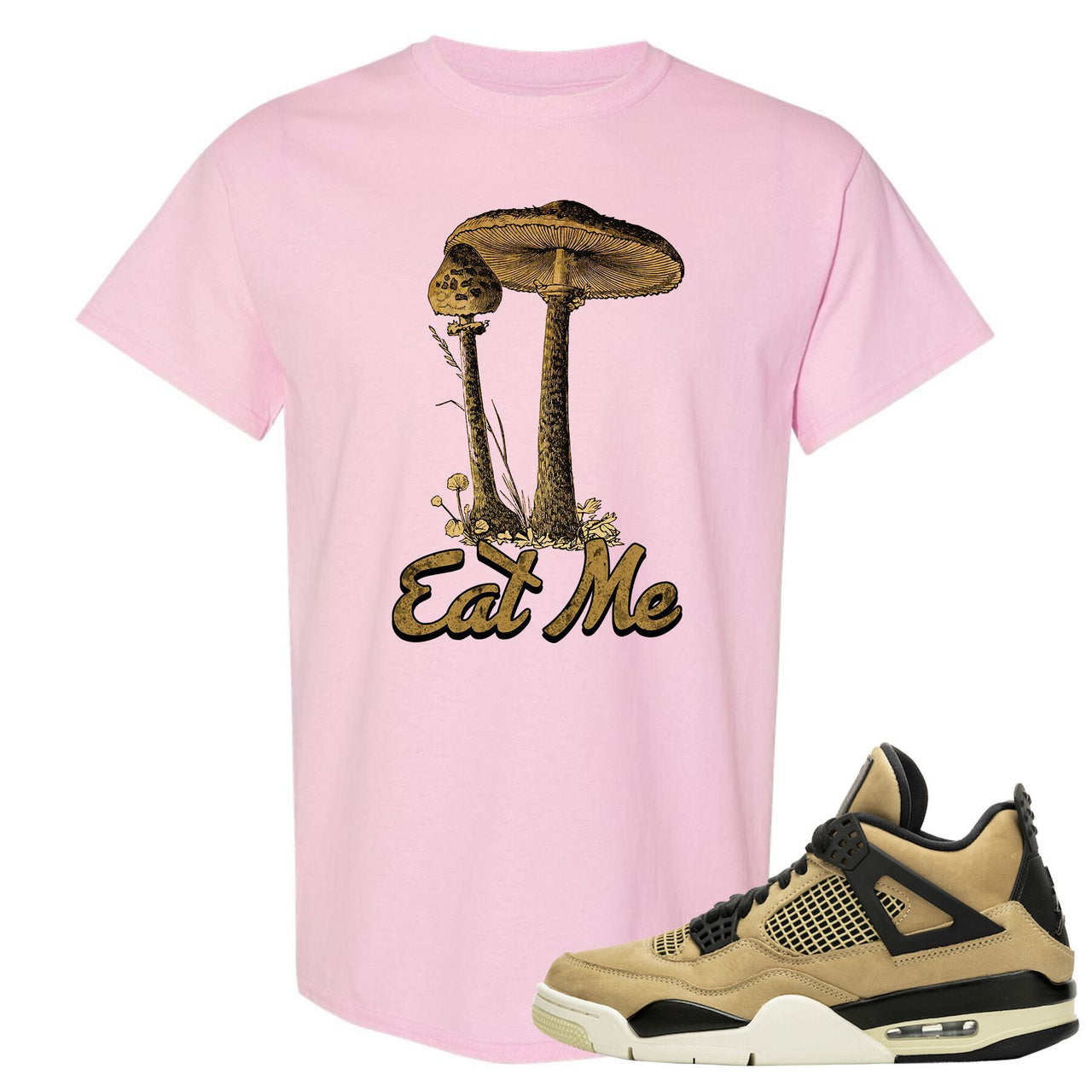 Jordan 4 WMNS Mushroom Sneaker Matching Light Pink Eat Me Tee Shirt