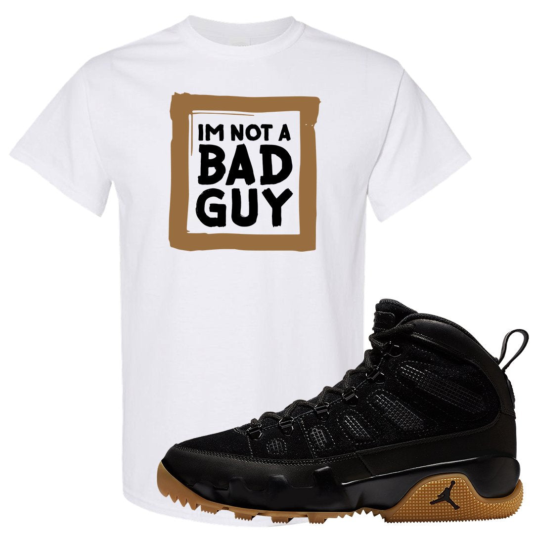 NRG Black Gum Boot 9s T Shirt | I'm Not A Bad Guy, White