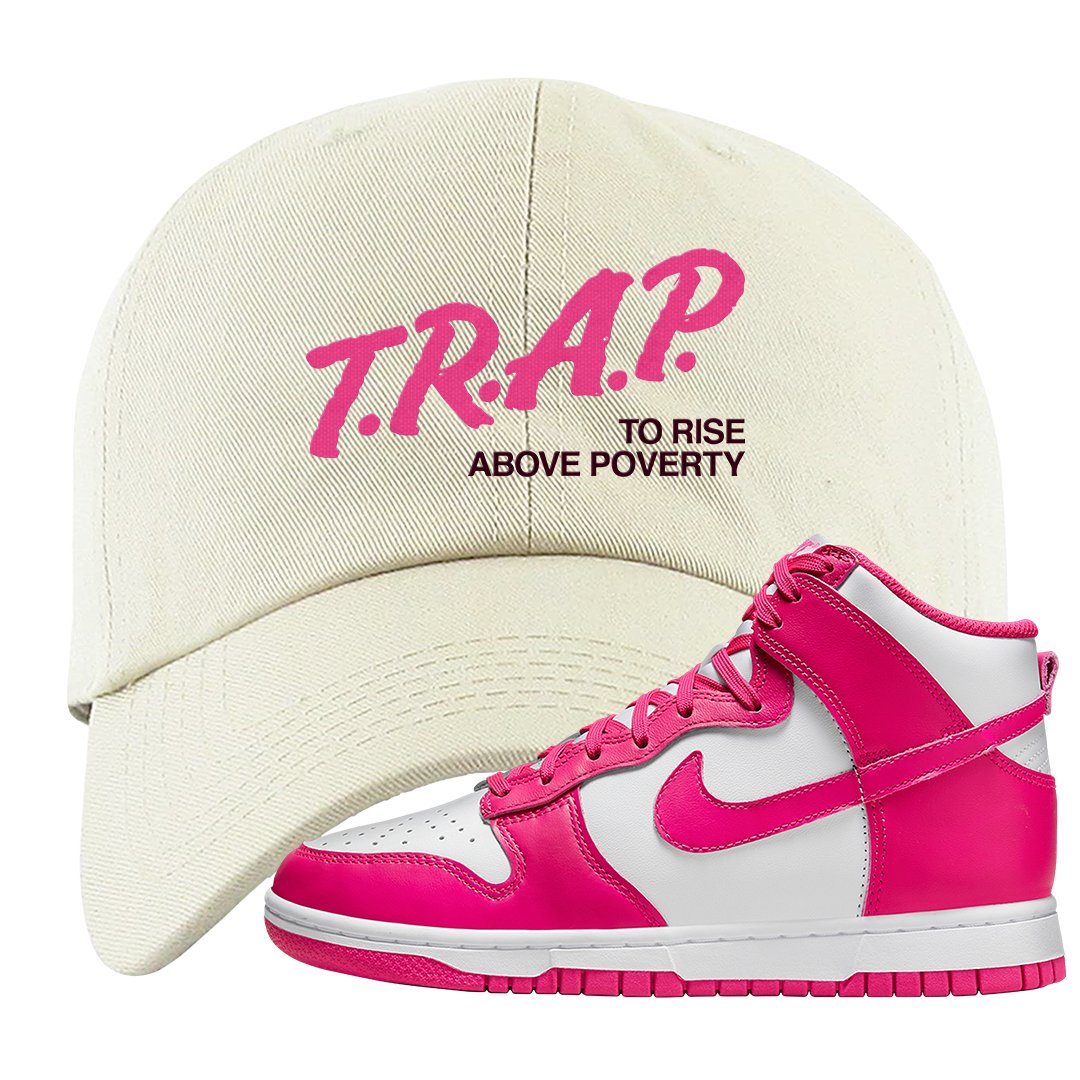 Pink Prime High Dunks Dad Hat | Trap To Rise Above Poverty, White