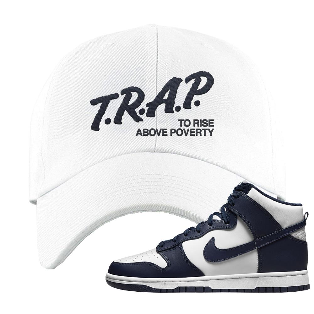 Midnight Navy High Dunks Dad Hat | Trap To Rise Above Poverty, White