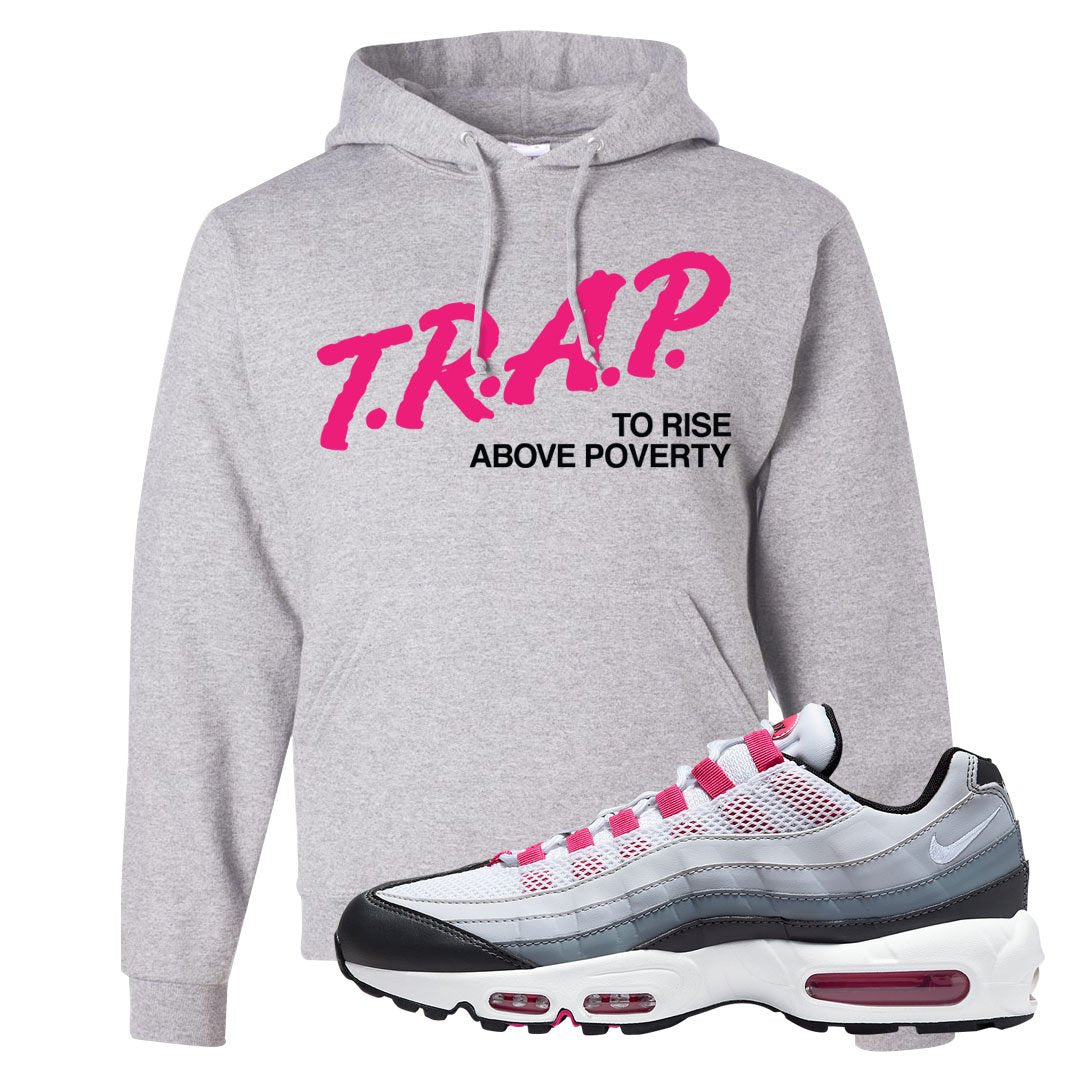 Next Nature Pink 95s Hoodie | Trap To Rise Above Poverty, Ash