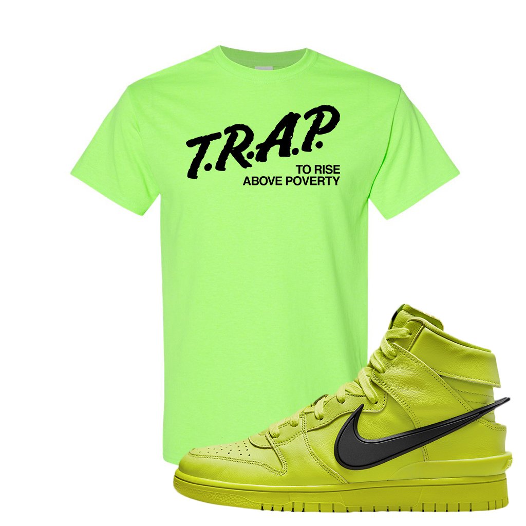 Atomic Green High Dunks T Shirt | Trap To Rise Above Poverty, Safety Green