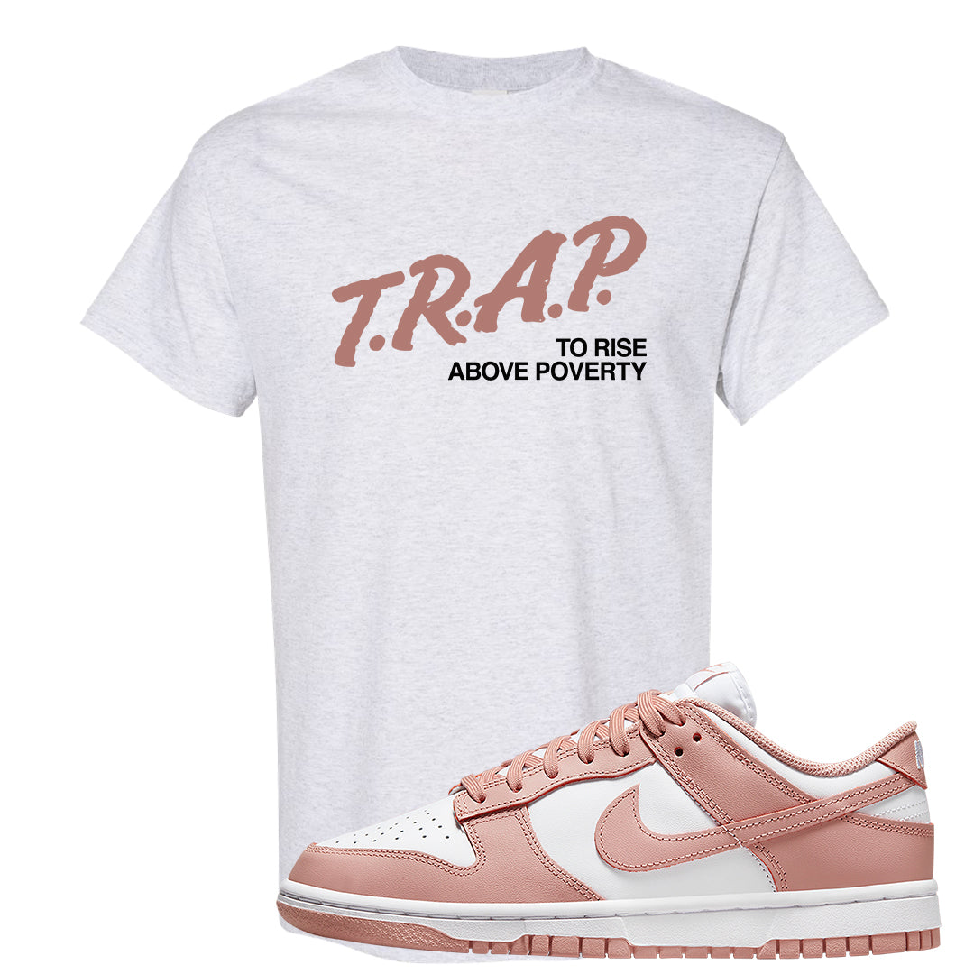 Rose Whisper Low Dunks T Shirt | Trap To Rise Above Poverty, Ash