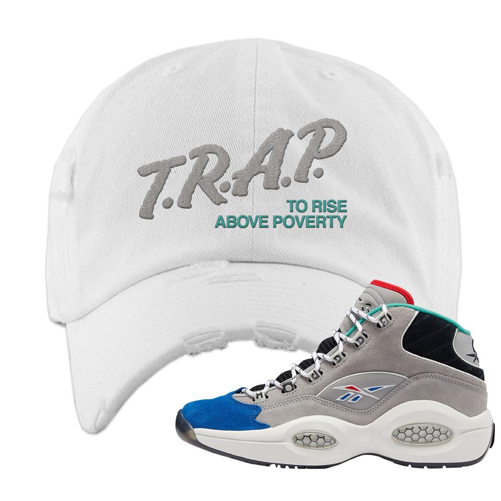 Draft Night Question Mids Distressed Dad Hat | Trap To Rise Above Poverty, White