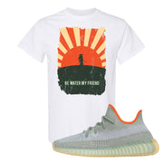 Yeezy 350 V2 Desert Sage Sneaker T Shirt |Be Water My Friend Samurai | White