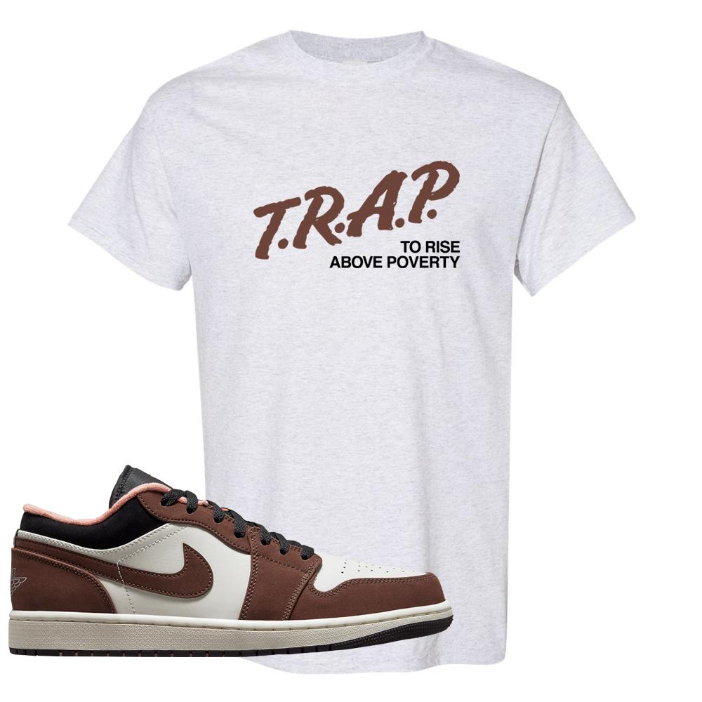Mocha Low 1s T Shirt | Trap To Rise Above Poverty, Ash