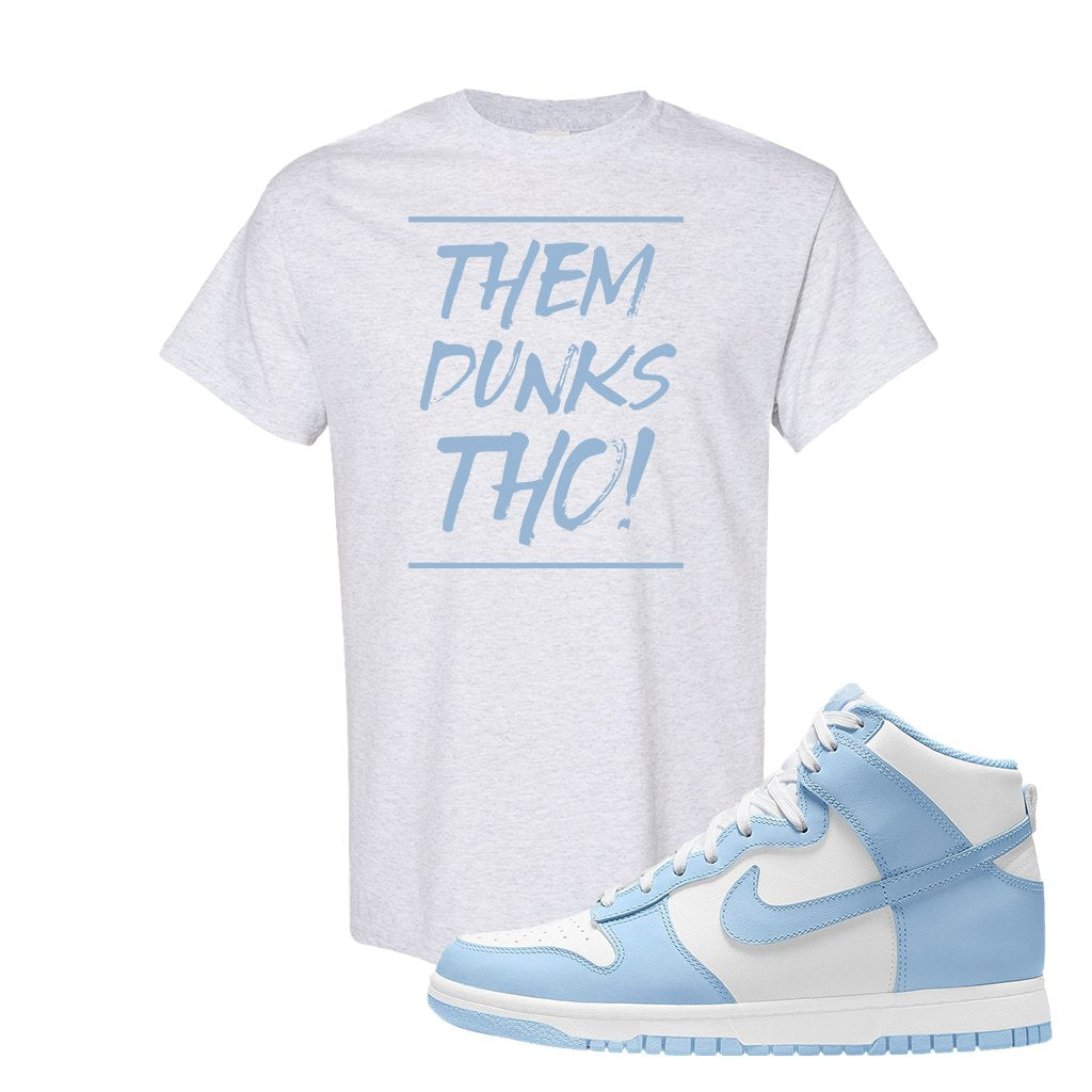 Aluminum High Dunks T Shirt | Them Dunks Tho, Ash