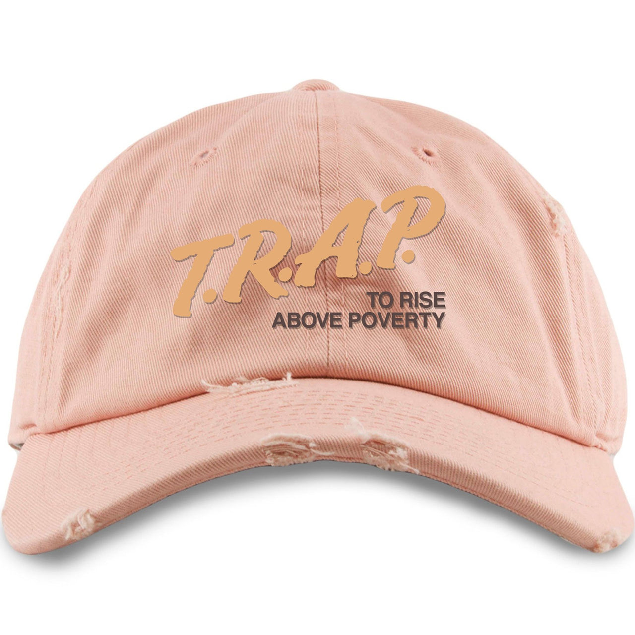 Clay v2 350s Distressed Dad Hat | Trap To Rise Above Poverty, Peach