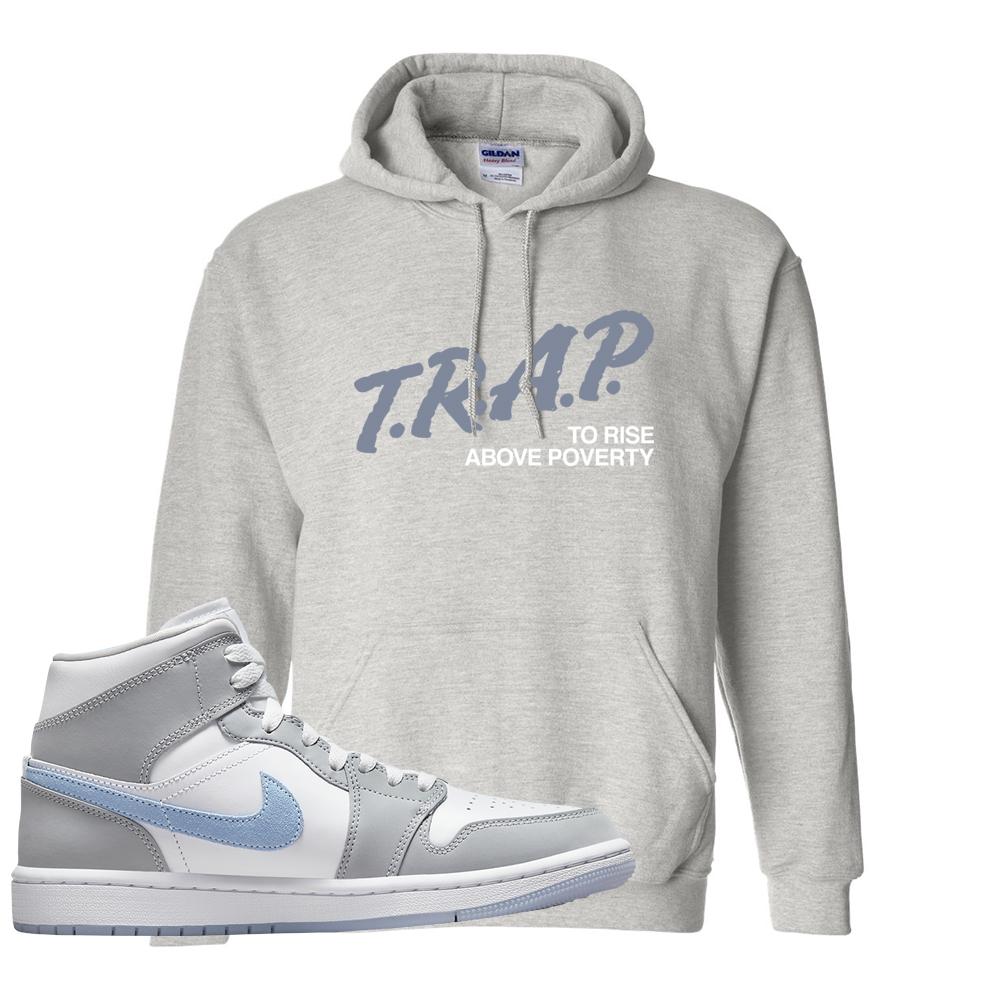 Air Jordan 1 Mid Grey Ice Blue Hoodie | Trap To Rise Above Poverty, Ash