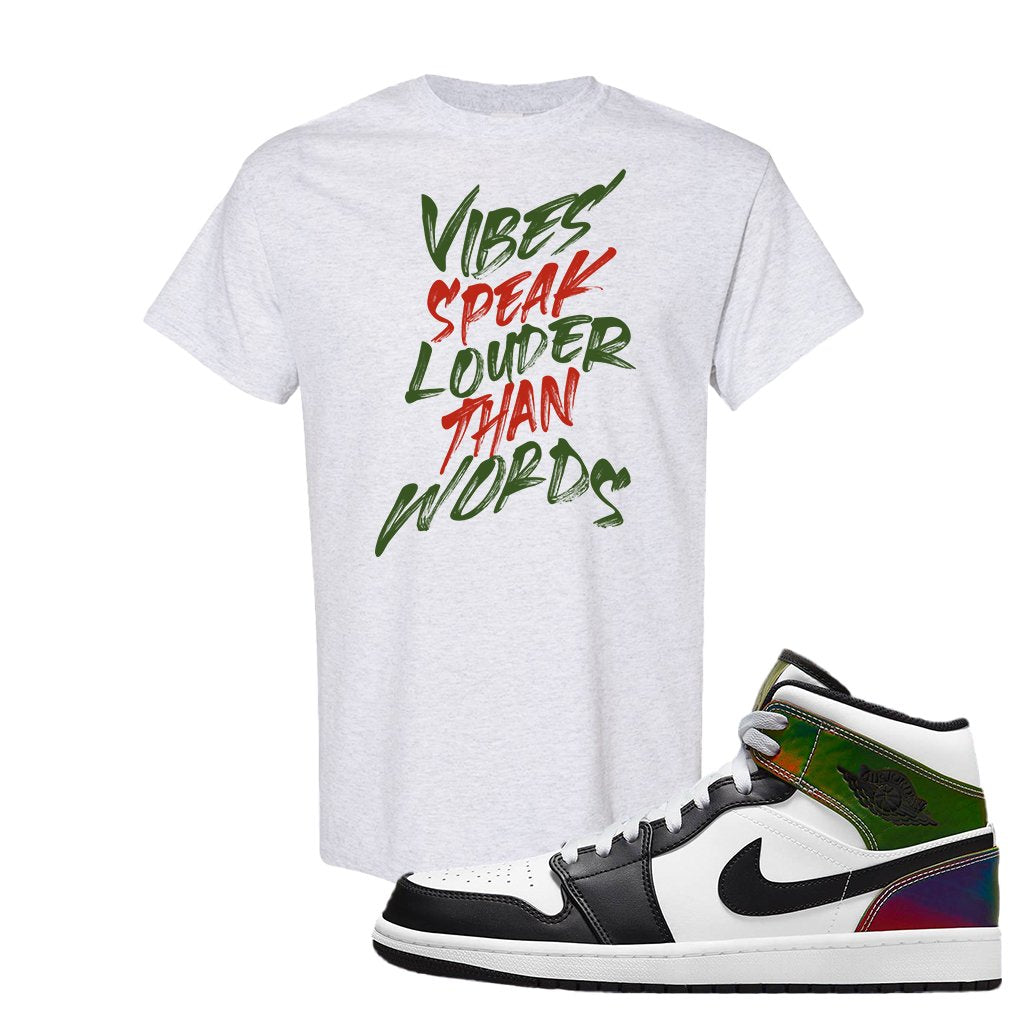 Color Change Mid 1s T Shirt | Vibes Speak Louder Than Words, Ash