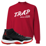 Jordan 11 Bred Trap To Rise Above Poverty Red Sneaker Hook Up Crewneck Sweatshirt