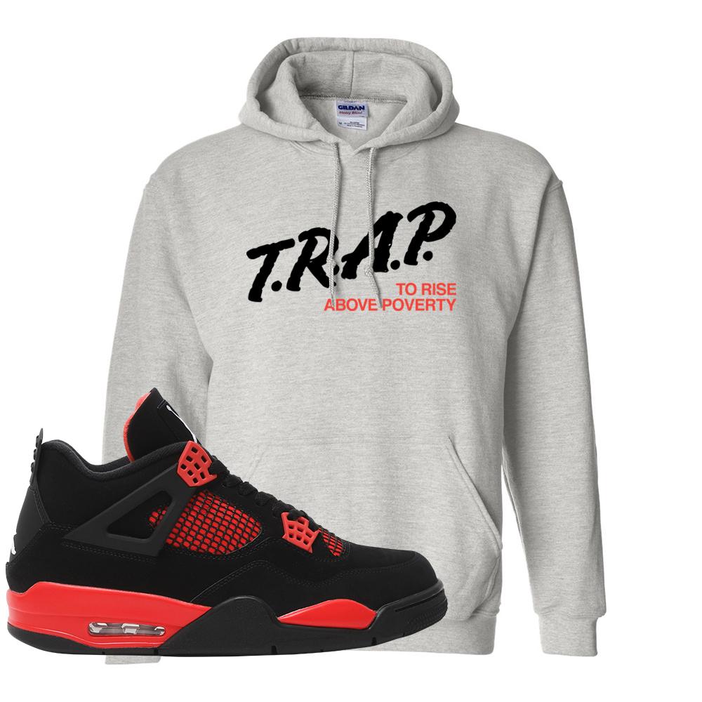 Red Thunder 4s Hoodie | Trap To Rise Above Poverty, Ash