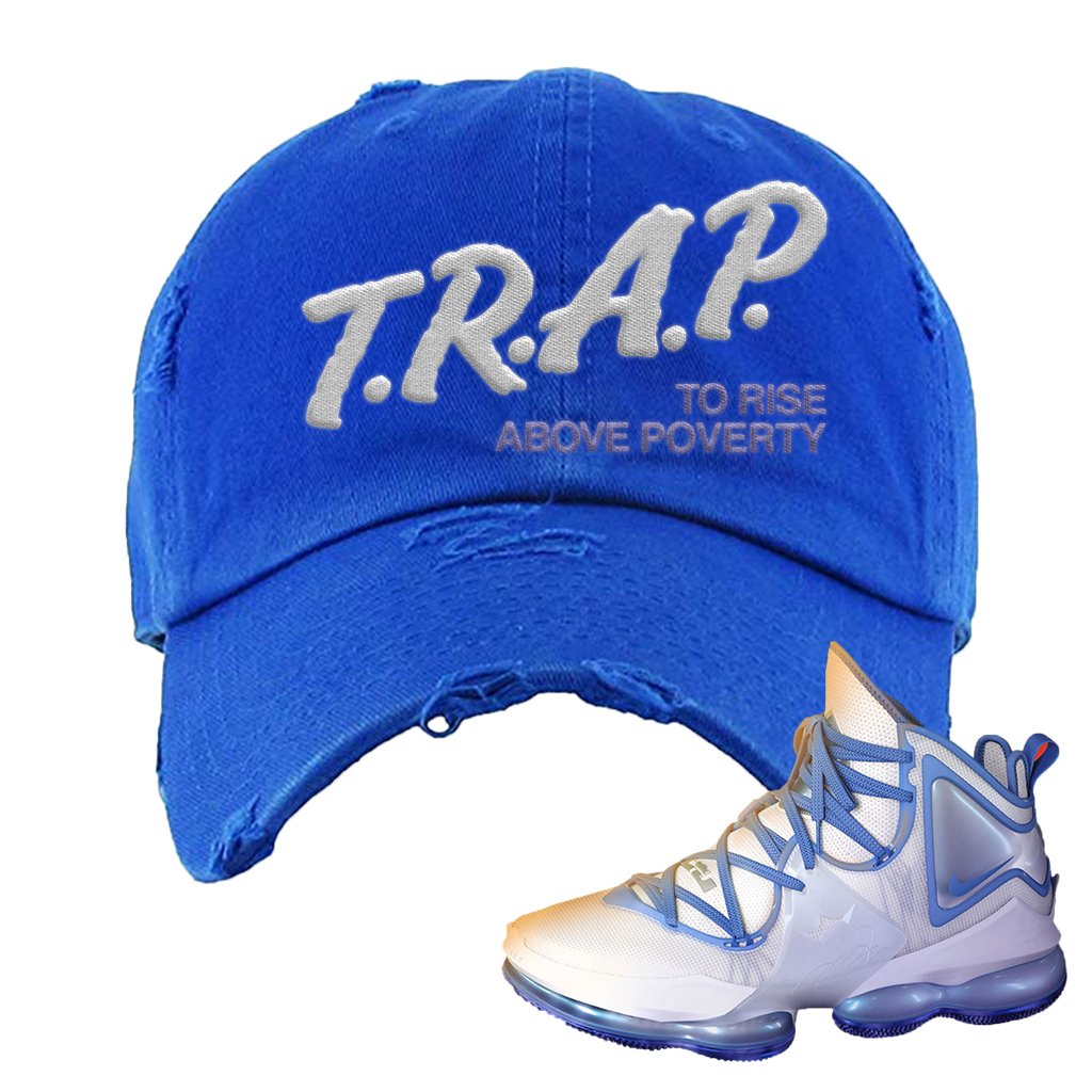 Lebron 19 Sweatsuit Distressed Dad Hat | Trap To Rise Above Poverty, Royal Blue