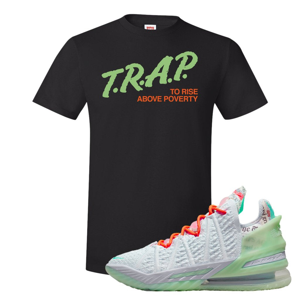 GOAT Bron 18s T Shirt | Trap To Rise Above Poverty, Black