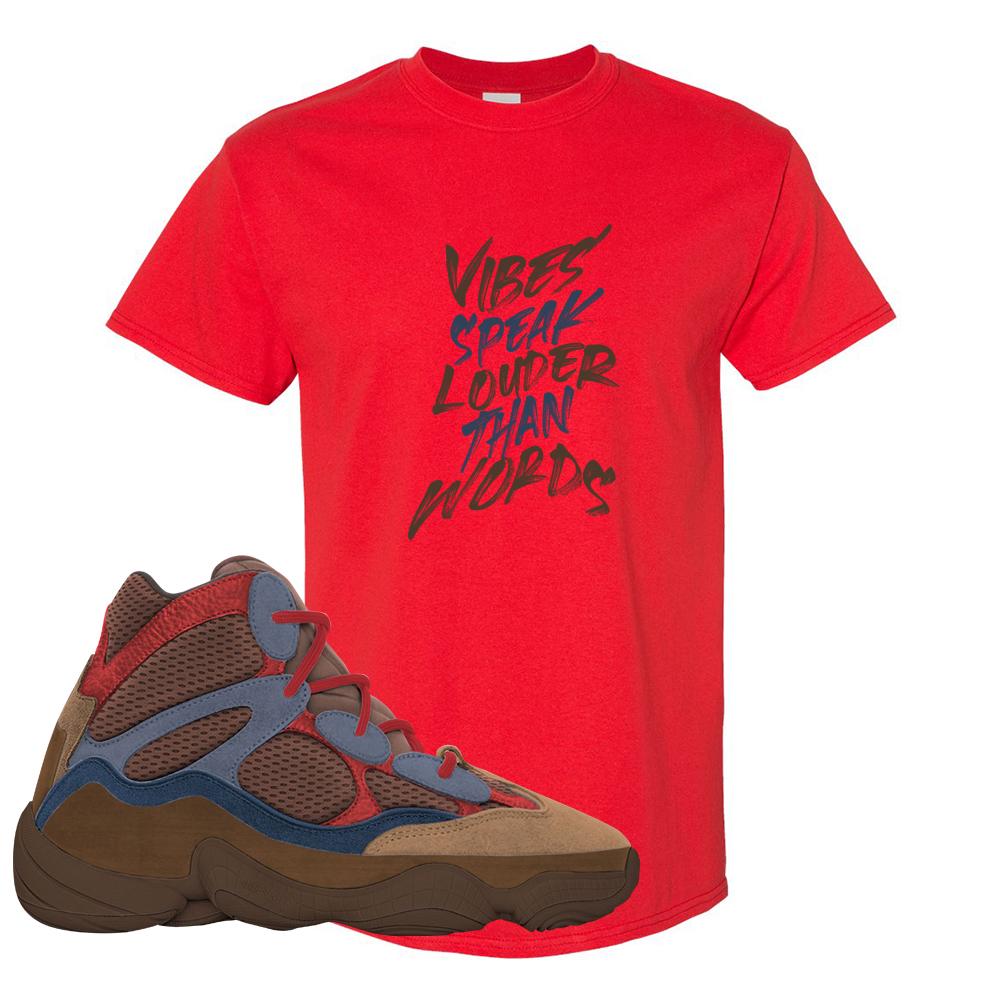 Yeezy 500 High Sumac T Shirt | Vibes Speak Louder Than Words, Red