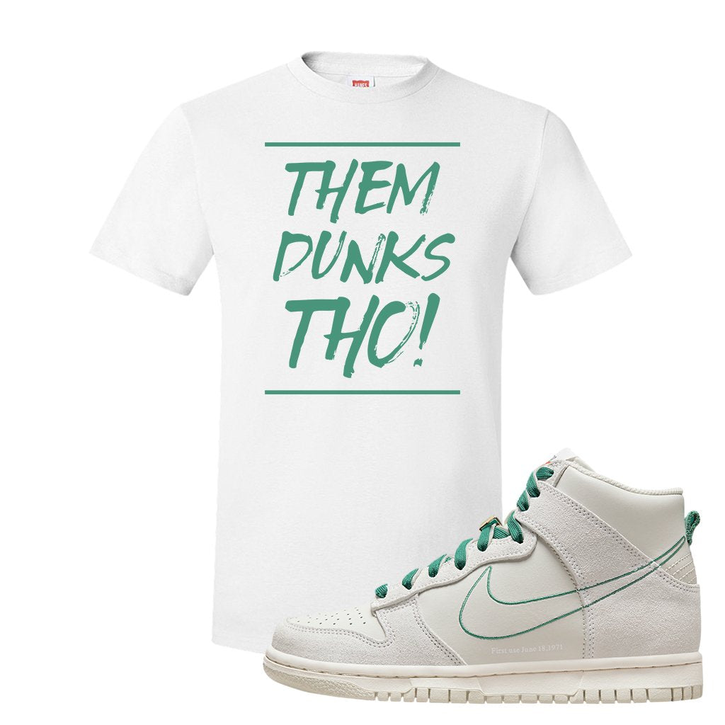 First Use High Dunks T Shirt | Them Dunks Tho, White