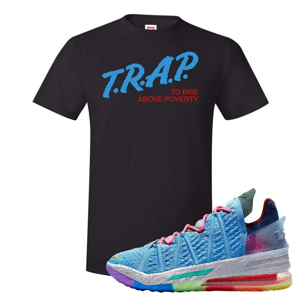 Lebron 18 Best 1-9 T Shirt | Trap To Rise Above Poverty, Black