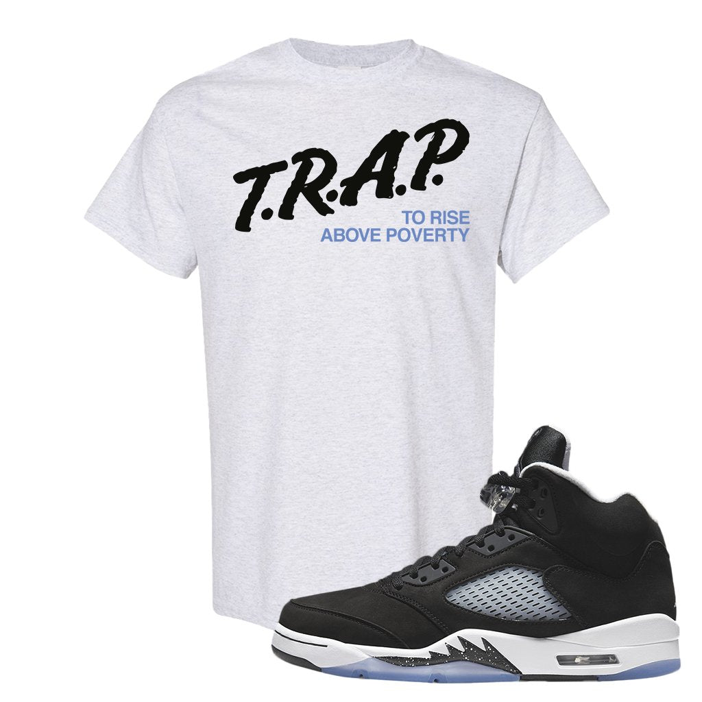 Oreo Moonlight 5s T Shirt | Trap To Rise Above Poverty, Ash