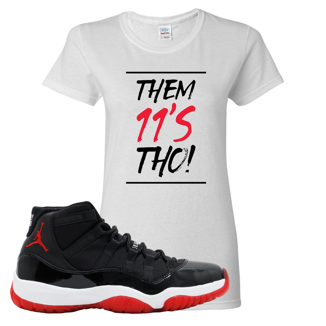Jordan 11 Bred Them 11s Tho! White Sneaker Hook Up Women's T-Shirt