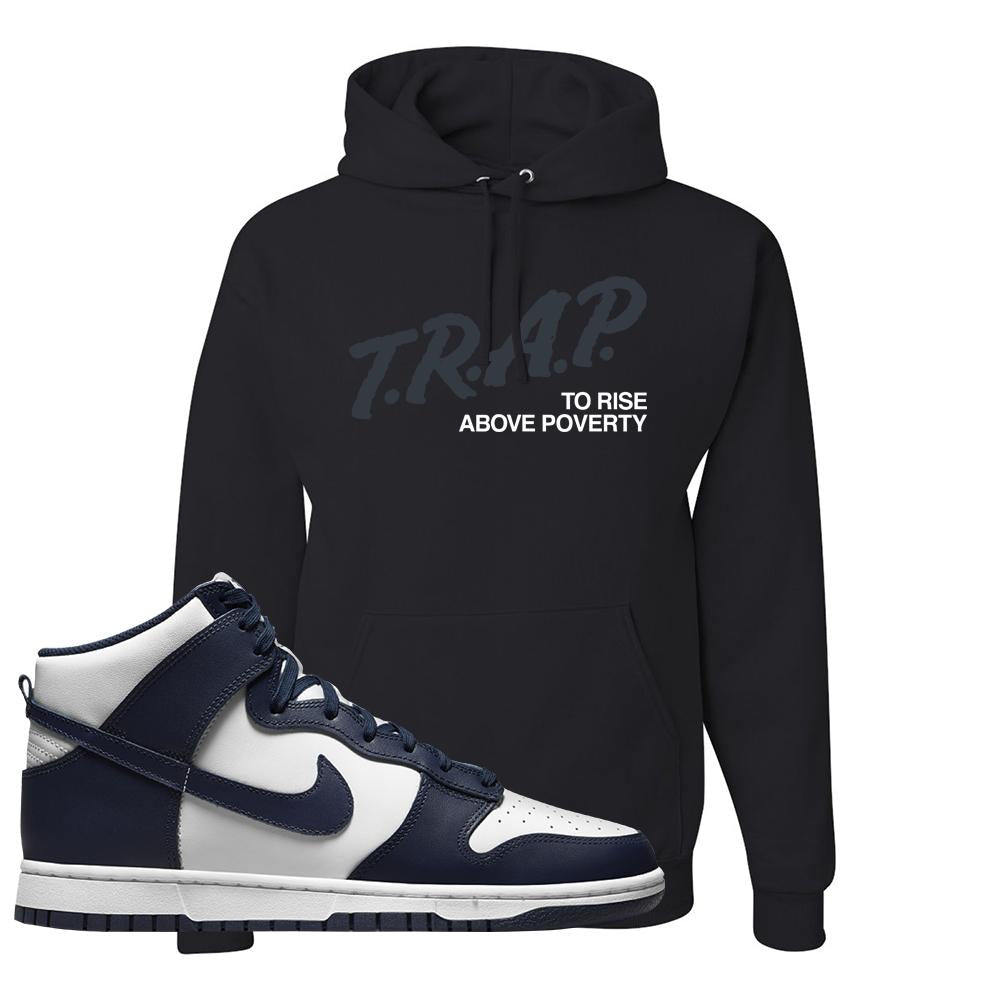 Midnight Navy High Dunks Hoodie | Trap To Rise Above Poverty, Black