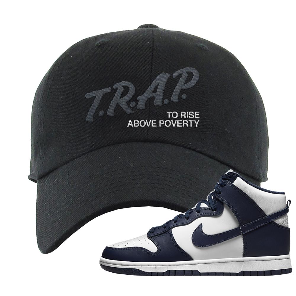 Midnight Navy High Dunks Dad Hat | Trap To Rise Above Poverty, Black