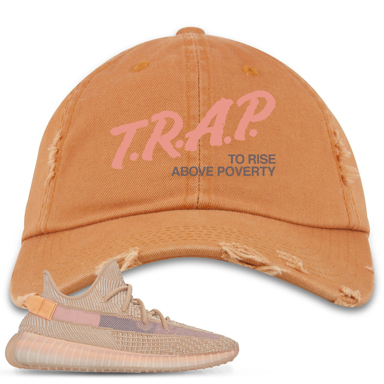 Clay v2 350s Distressed Dad Hat | Trap To Rise Above Poverty, Burnt Orange