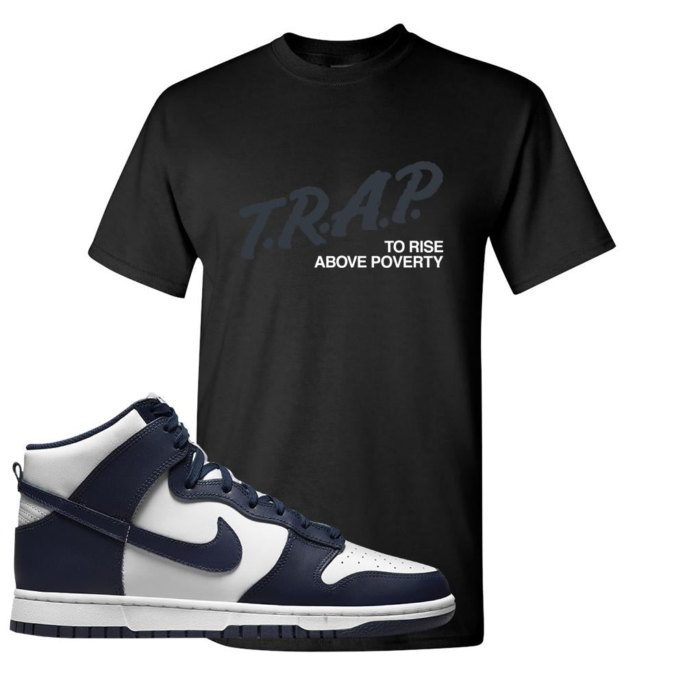 Midnight Navy High Dunks T Shirt | Trap To Rise Above Poverty, Black