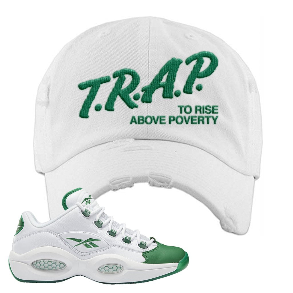 Question Low Green Toe Distressed Dad Hat | Trap To Rise Above Poverty, White