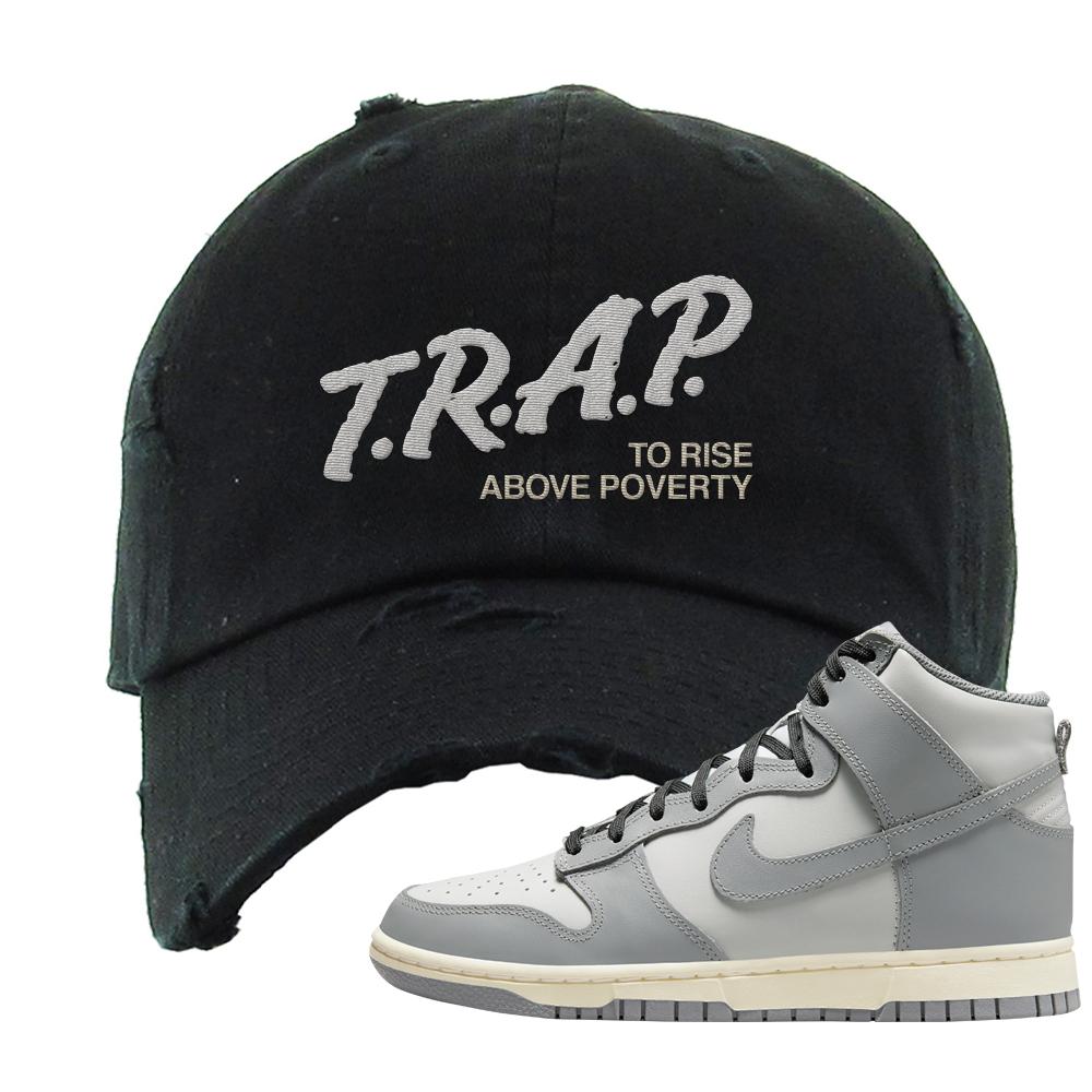 Aged Greyscale High Dunks Distressed Dad Hat | Trap To Rise Above Poverty, Black