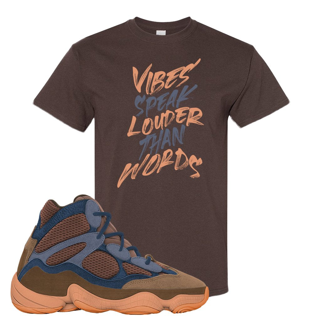 Yeezy 500 High Tactile T Shirt | Vibes Speak Louder Than Words, Chocolate