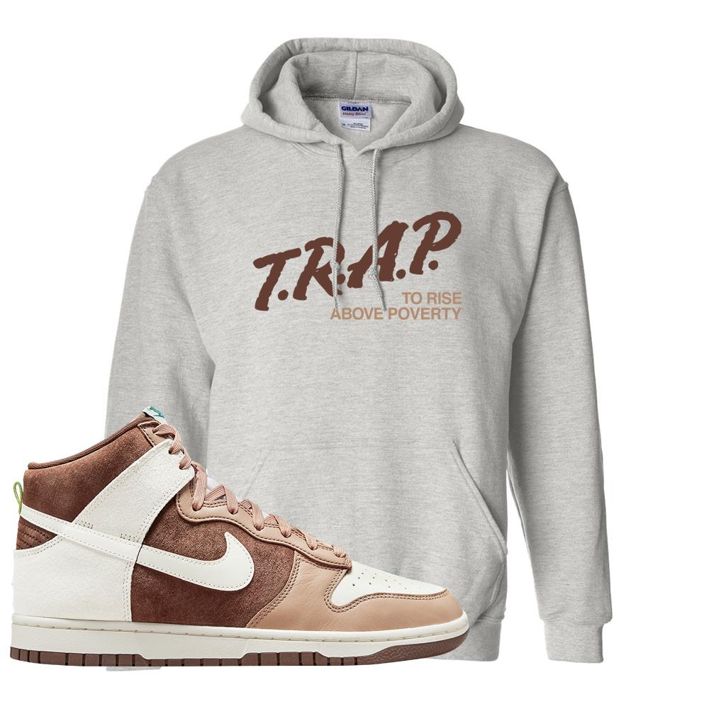 Light Chocolate High Dunks Hoodie | Trap To Rise Above Poverty, Ash