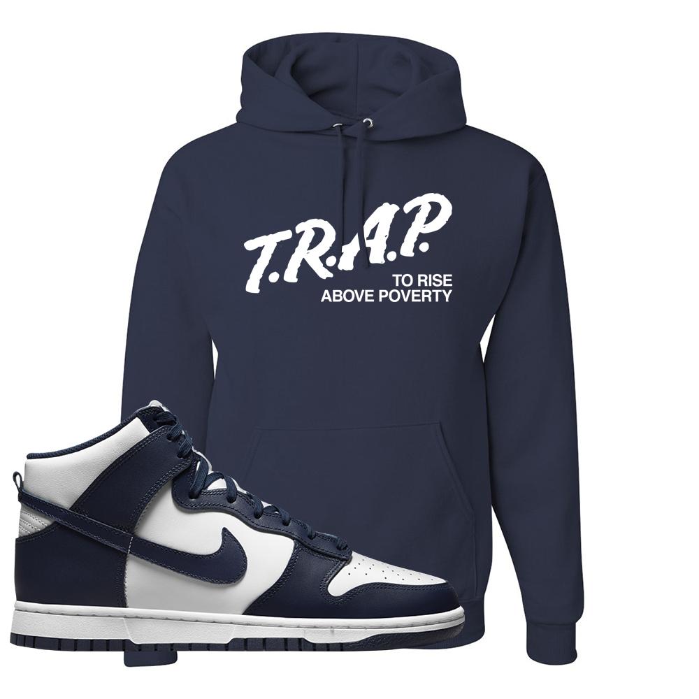 Midnight Navy High Dunks Hoodie | Trap To Rise Above Poverty, Navy